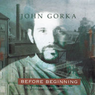 Title: Before Beginning: The Unreleased I Know - Nashville, 1985, Artist: John Gorka