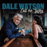 Title: Call Me Lucky, Artist: Dale Watson