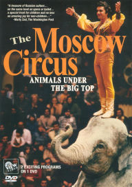 Title: The Moscow Circus: Animals Under the Big Top