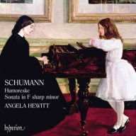 Title: Schumann: Humoresque; Sonata in F sharp minor, Artist: Angela Hewitt