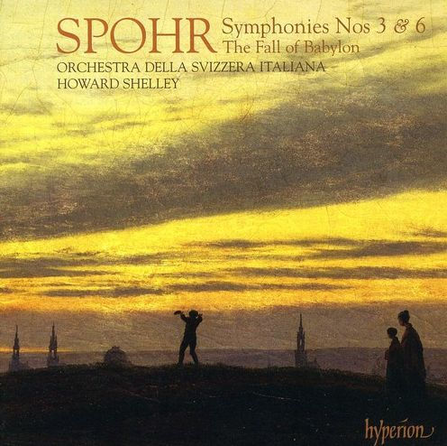 Spohr: Symphonies Nos. 3 & 6; The Fall of Babylon