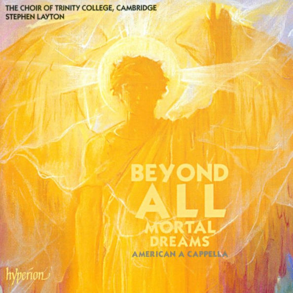 Beyond All Mortal Dreams: American A Cappella