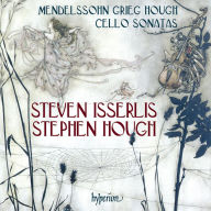 Title: Mendelssohn, Grieg, Hough: Cello Sonatas, Artist: Steven Isserlis