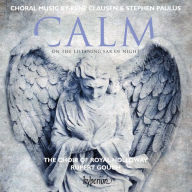 Title: Calm on the Listening Ear of Night: Choral Works by Ren¿¿ Clausen & Stephen Paulus, Artist: Choir of Royal Holloway