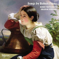 Title: Songs by Robert Franz, Artist: Robin Tritschler
