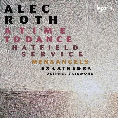 Alec Roth: A Time to Dance; Hatfield Service; Men & Angels