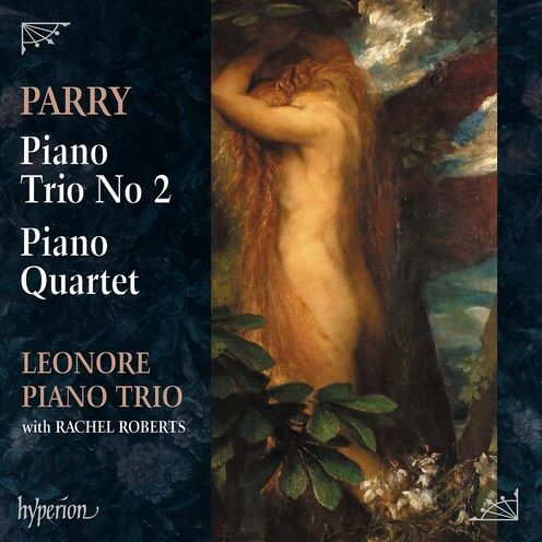 Parry: Piano Trio No. 2; Piano Quartet