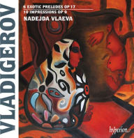 Title: Vladigerov: 6 Exotic Preludes Op. 17; 10 Impressions Op. 9, Artist: Nadejda Vlaeva