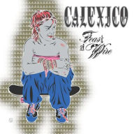 Title: Feast of Wire, Artist: Calexico