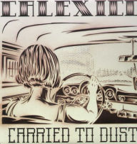 Title: Carried to Dust, Artist: Calexico