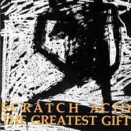 Title: The Greatest Gift, Artist: Scratch Acid