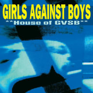 Title: House of GvsB, Artist: Girls Against Boys