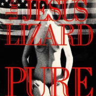 Title: Pure, Artist: The Jesus Lizard