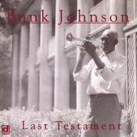 Title: Last Testament, Artist: Bunk Johnson