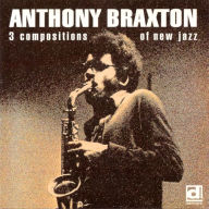 Title: 3 Compositions of New Jazz, Artist: Anthony Braxton