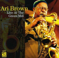 Title: Live at the Green Mill, Artist: Ari Brown