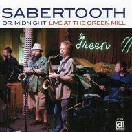 Title: Dr. Midnight: Live at the Green Mill, Artist: Sabertooth