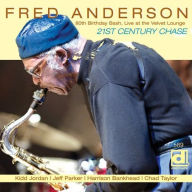 Title: 21st Century Chase: 80th Birthday Bash, Live at the Velvet Lounge, Artist: Fred Anderson