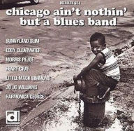 Title: Chicago Ain't Nothin' But a Blues Band, Artist: Chicago Ain't Nothin But A Blue