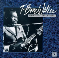 Title: I Want a Little Girl, Artist: T-Bone Walker