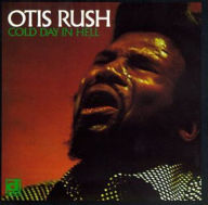 Title: Cold Day in Hell, Artist: Otis Rush