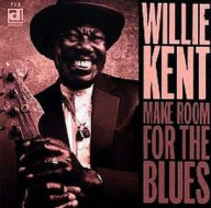 Title: Make Room for the Blues, Artist: Willie Kent