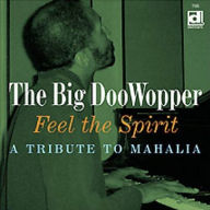 Title: Feel the Spirit: A Tribute to Mahalia, Artist: The Big DooWopper