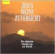 Jesus meine Zuversicht - Die schönsten Choräle von J.S. Bach