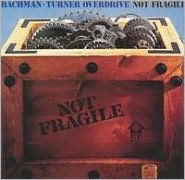 Title: Not Fragile, Artist: Bachman-Turner Overdrive