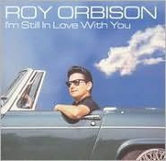 Title: I'm Still in Love with You, Artist: Roy Orbison