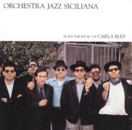 Title: Plays the Music of Carla Bley, Artist: Orchestra Jazz Siciliana