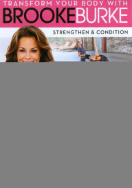 Title: Transform Your Body with Brooke Burke: Strengthen & Condition