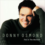 Title: THIS IS THE MOMENT, Artist: Donny Osmond