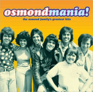 Title: Osmondmania! Osmond Family Greatest Hits, Artist: The Osmonds