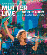 Title: Anne-sophie Mutter: The Club Album - Live From Yellow Lounge, Author: 