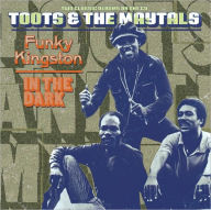 Title: Funky Kingston/In the Dark, Artist: Toots & the Maytals