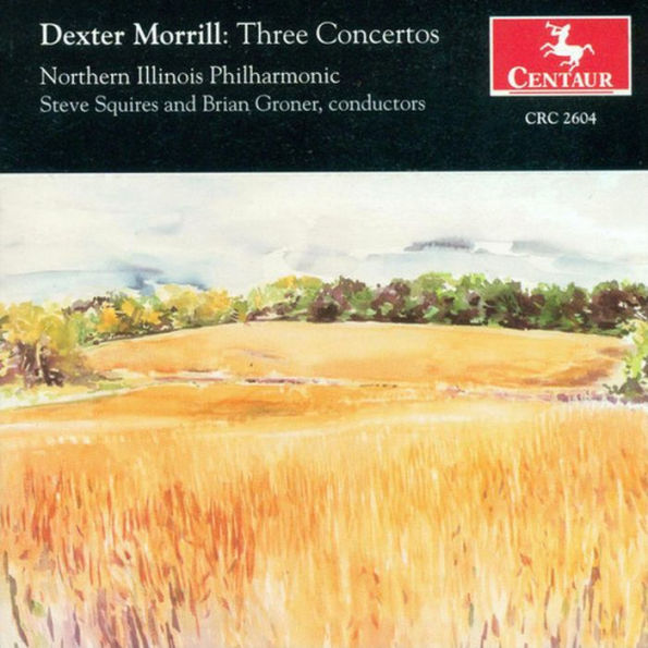 Dexter Morrill: Three Concertos