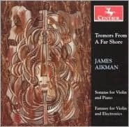 Tremors From a Far Shore: James Aikman Sonatas for Violin