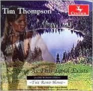 Tim Thompson: So Long As This Land Exists (A One Woman Opera); The Road Home