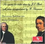 Title: Six Sonatas for Violin Alone by J.S. Bach with Piano Accompaniment by R. Schumann, Artist: Haroutune Bedelian