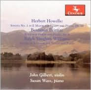 Herbert Howells: Sonata No. 1; Benjamin Britten: Suite for Violin & Piano; Ralph Vaughan Williams: Sonata in A minor