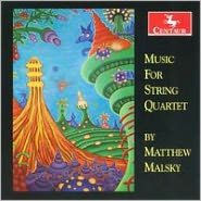 Matthew Malsky: Music for String Quartet