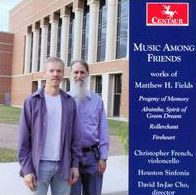 Music Among Friends: Works of Matthew H. Fields