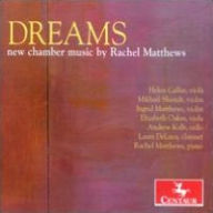 Title: Dreams: New Chamber Music by Rachel Matthews, Artist: 