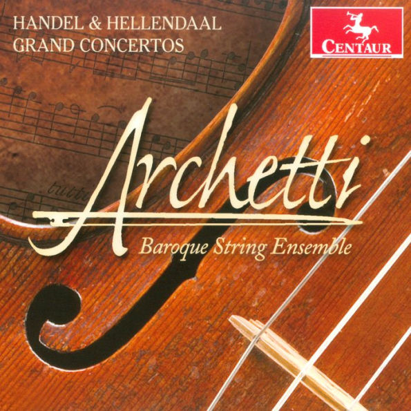 Handel & Hellendaal: Grand Concertos by Archetti Baroque String ...