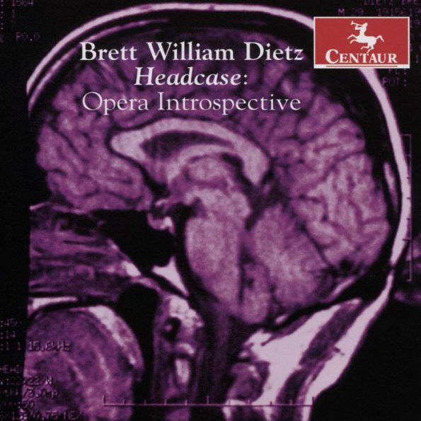 Brett William Dietz: Headcase - Opera Introspective