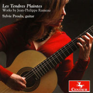 Title: Les Tendres Plaintes: Works by Jean-Philippe Rameau, Artist: Sylvie Proulx