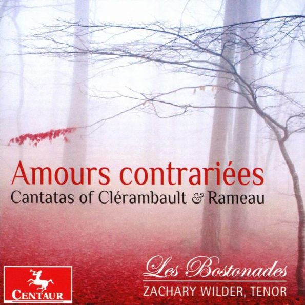 Amours contrari¿¿es: Cantatas of Cl¿¿rambault & Rameau