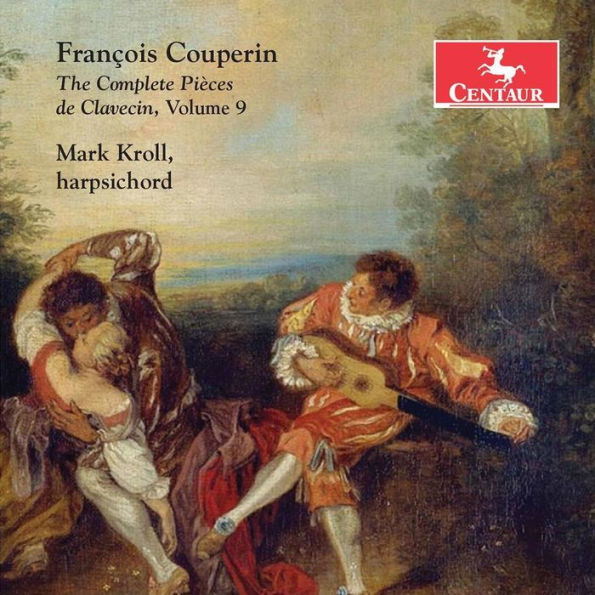 Fran¿¿ois Couperin: The Complete Pieces de Clavecin, Vol. 9