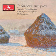 Title: Je donnerais mes jours: Songs by Gabriel Dupont, Artist: Rachel Joselson